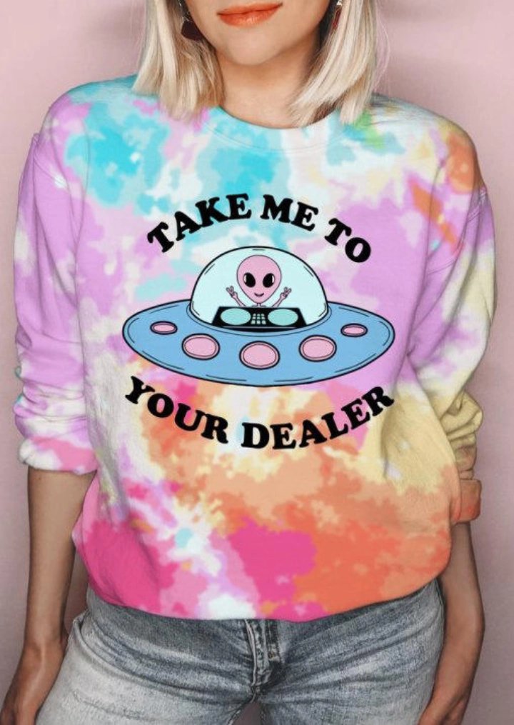 Take Me To Your Dealer Tie Dye Sweatshirt #1