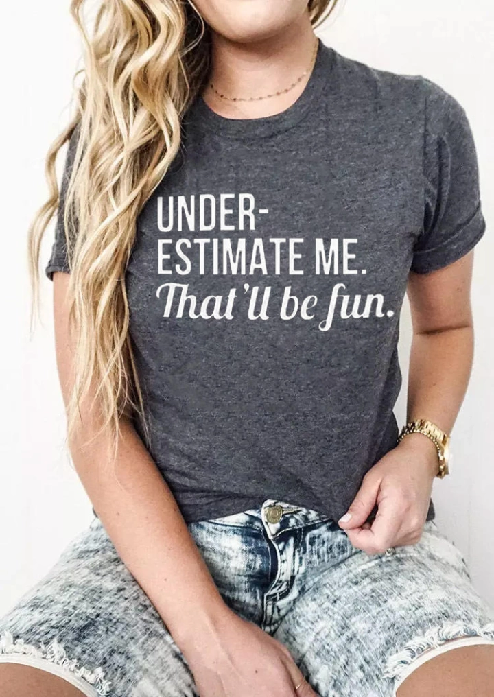 Under-estimate Me That'll Be Fun Tシャツティーダークグレー #2
